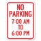 Signmission No Parking 7-00 Am to 6-00 Pm Heavy-Gauge Aluminum Rust Proof Parking Sign, 18" x 24", A-1824-23602 A-1824-23602 - alternate 1